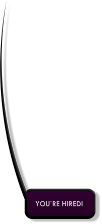 YOU’RE HIRED!