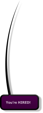 You’re HIRED!